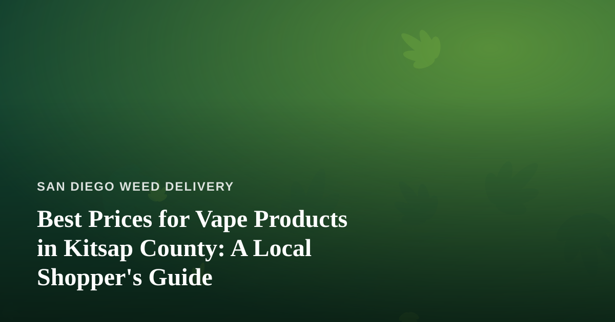 Best Prices for Vape Products in Kitsap County: A Local Shopper’s Guide