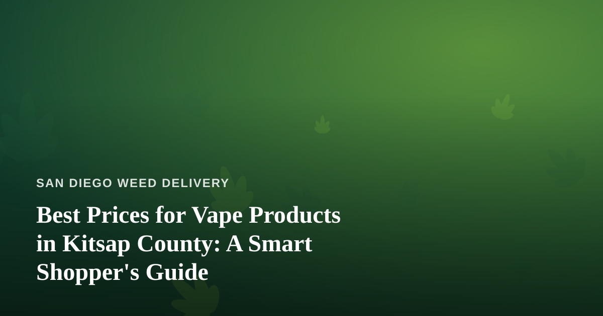 Best Prices for Vape Products in Kitsap County: A Smart Shopper’s Guide