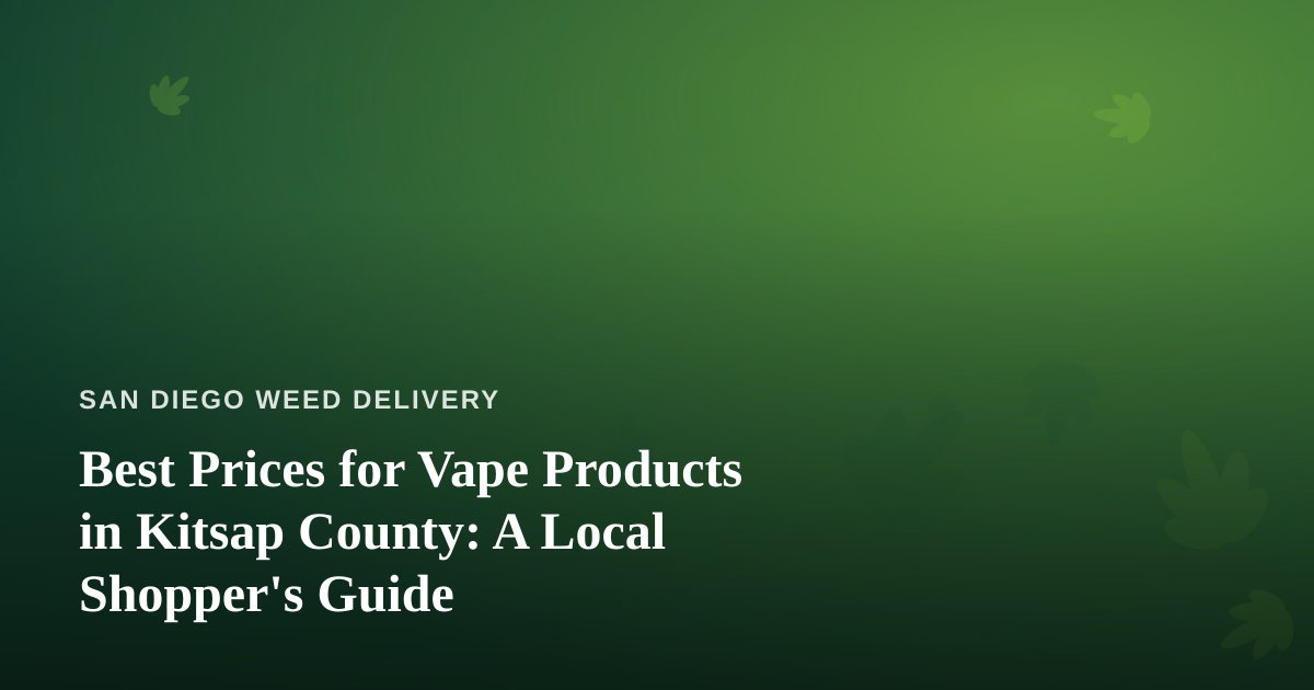 Best Prices for Vape Products in Kitsap County: A Local Shopper’s Guide
