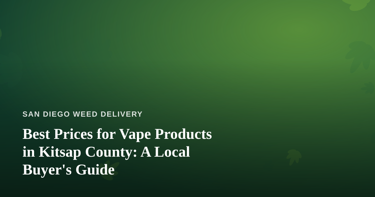 Best Prices for Vape Products in Kitsap County: A Local Buyer’s Guide