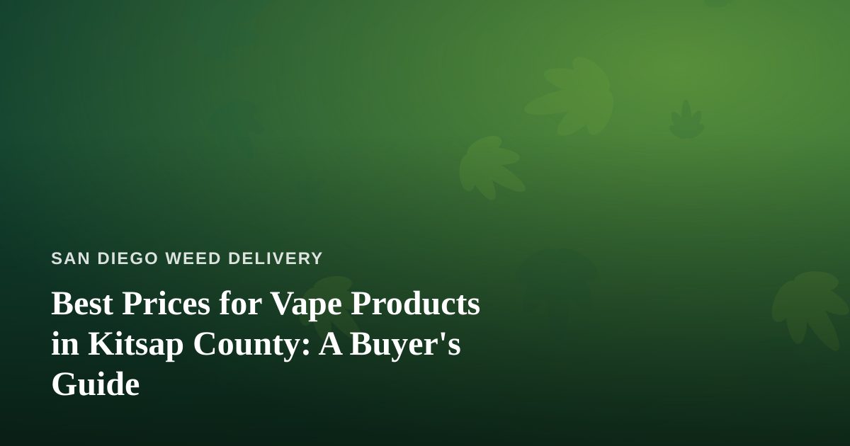 Best Prices for Vape Products in Kitsap County: A Buyer’s Guide