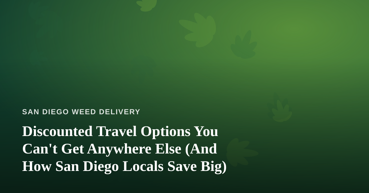 Discounted Travel Options You Can’t Get Anywhere Else (And How San Diego Locals Save Big)