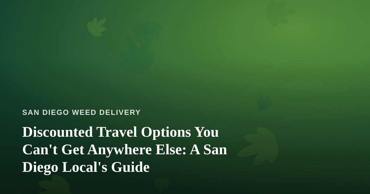 Discounted Travel Options You Can’t Get Anywhere Else: A San Diego Local’s Guide