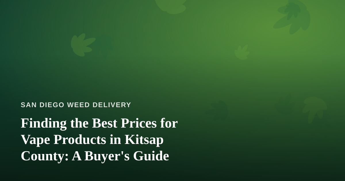 Finding the Best Prices for Vape Products in Kitsap County: A Buyer’s Guide