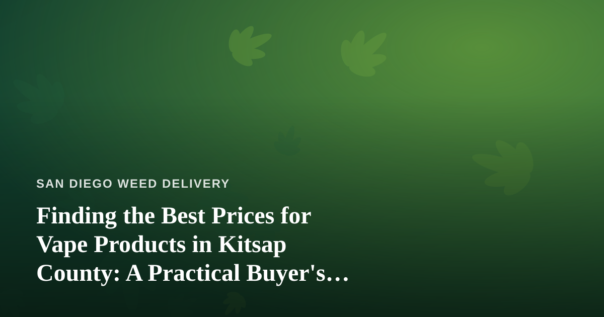 Finding the Best Prices for Vape Products in Kitsap County: A Practical Buyer’s Guide