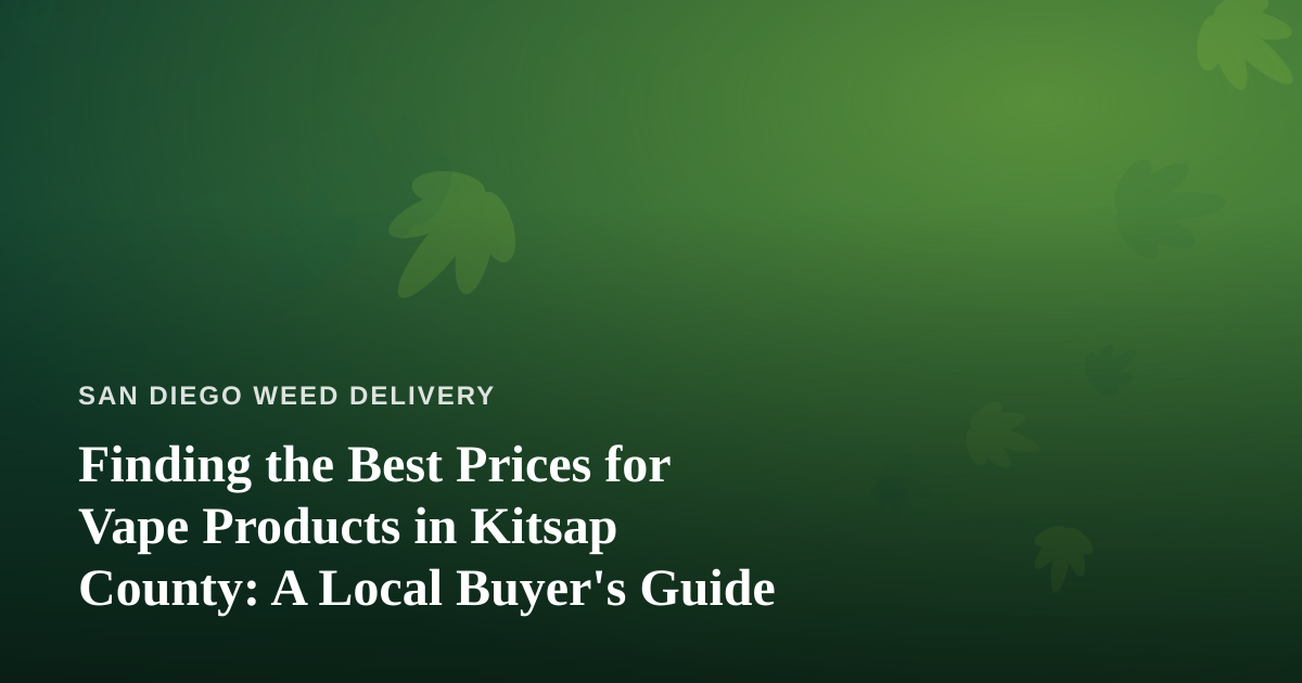 Finding the Best Prices for Vape Products in Kitsap County: A Local Buyer’s Guide