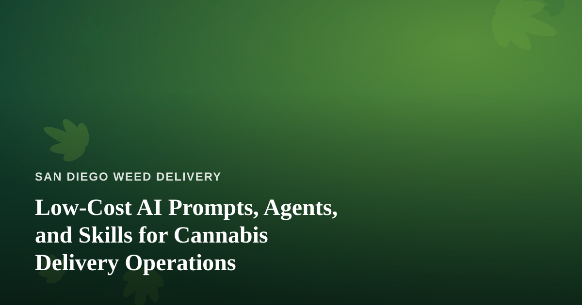 Low-Cost AI Prompts, Agents, and Skills for Cannabis Delivery Operations