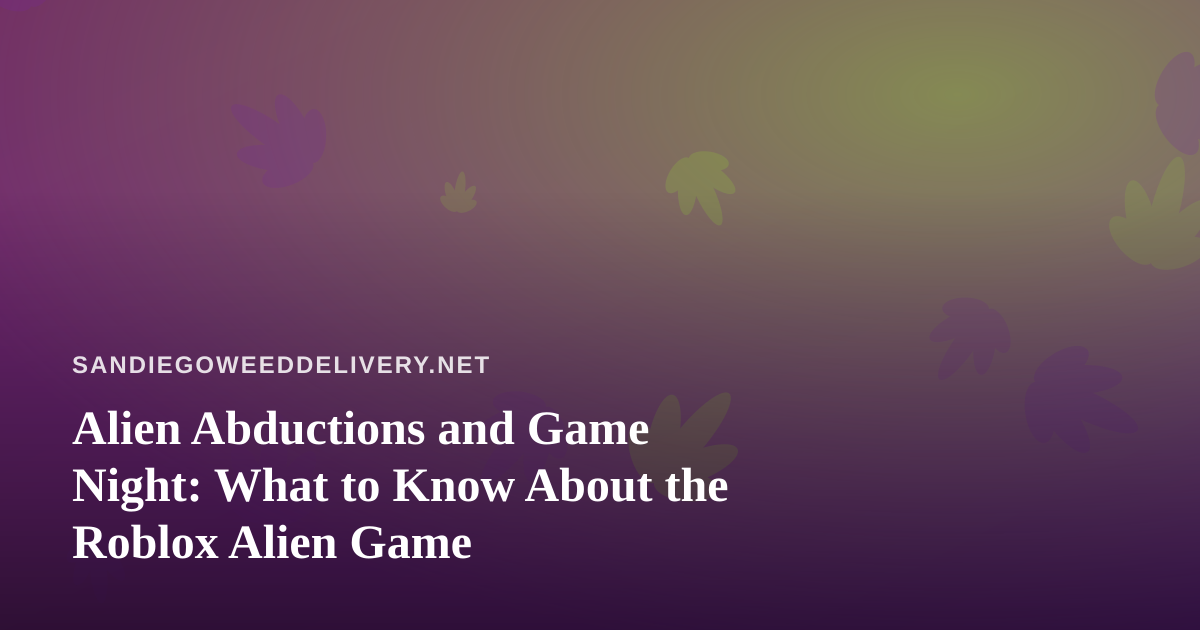 Alien Abductions and Game Night: What to Know About the Roblox Alien Game
