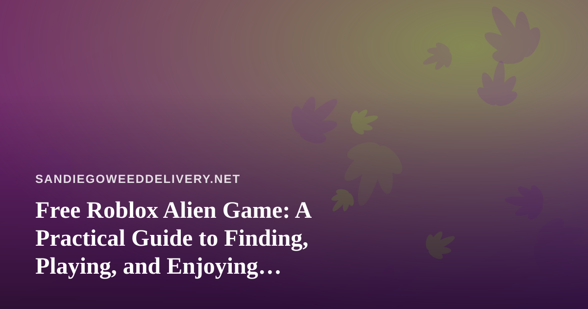 Free Roblox Alien Game: A Practical Guide to Finding, Playing, and Enjoying Alien-Themed Roblox Experiences