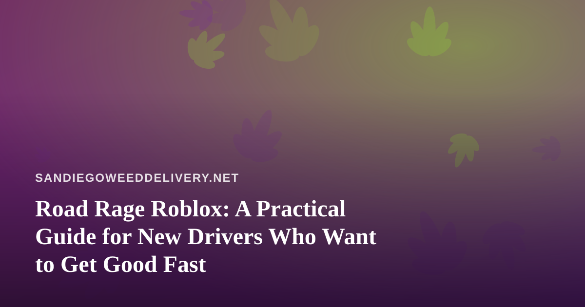 Road Rage Roblox: A Practical Guide for New Drivers Who Want to Get Good Fast