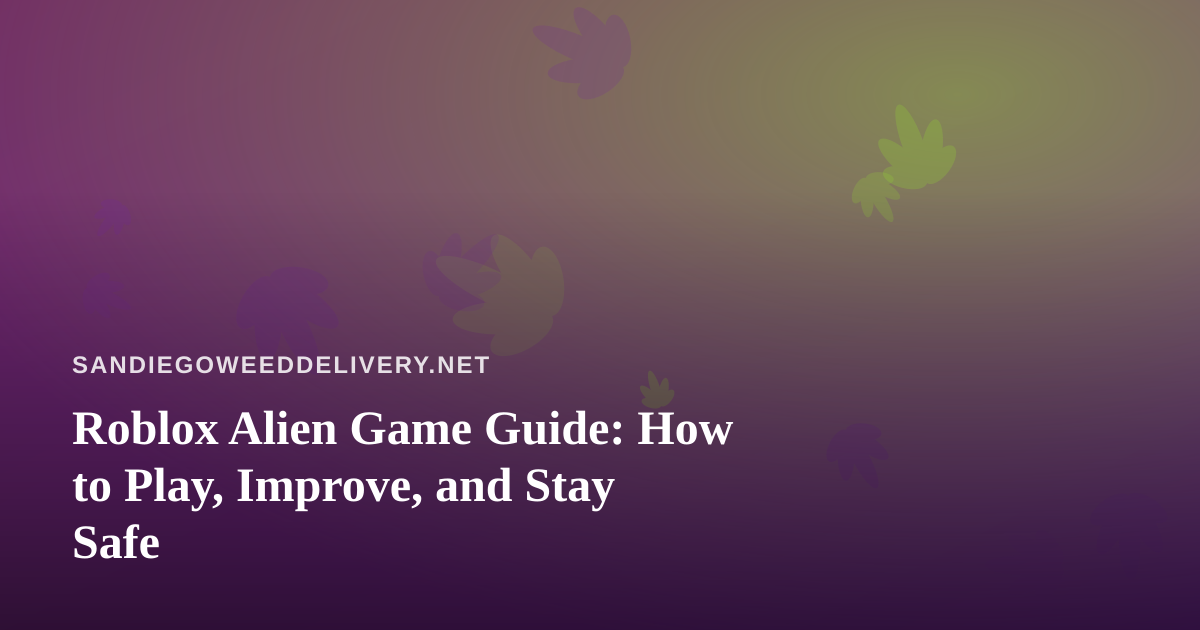 Roblox Alien Game Guide: How to Play, Improve, and Stay Safe
