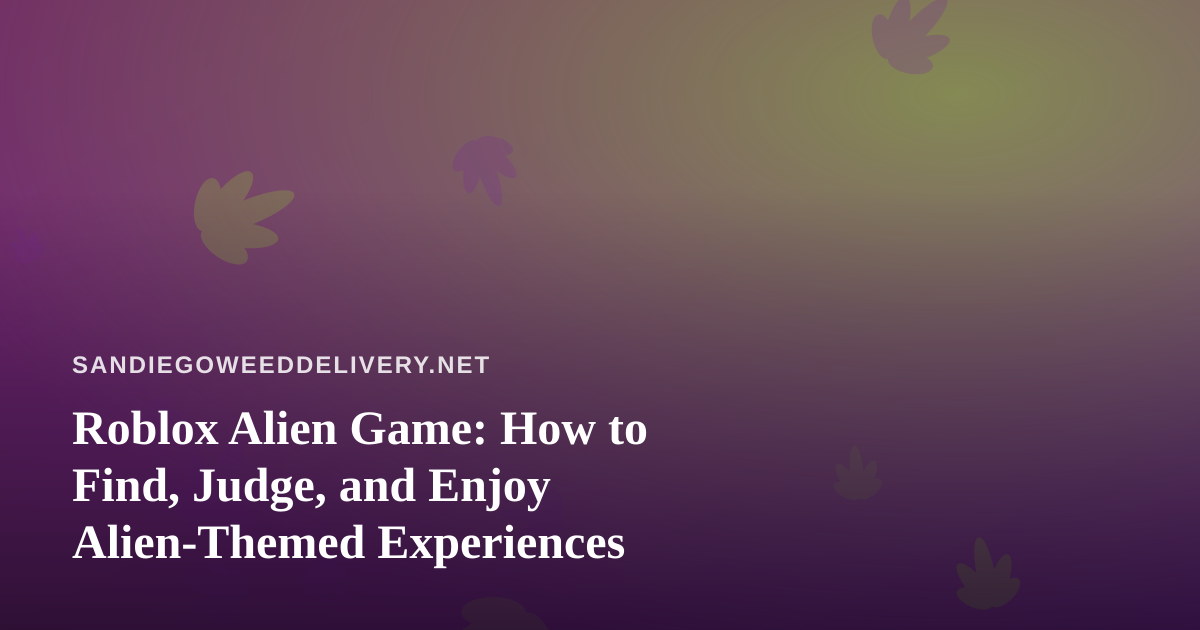 Roblox Alien Game: How to Find, Judge, and Enjoy Alien-Themed Experiences