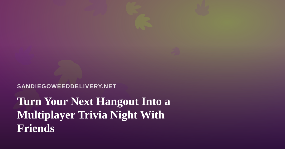 Turn Your Next Hangout Into a Multiplayer Trivia Night With Friends