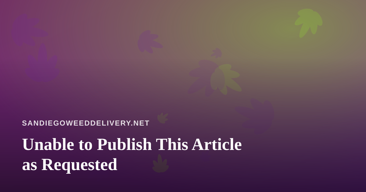 Unable to Publish This Article as Requested